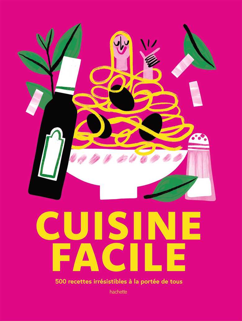 Cuisine facile, 500 recettes - Hachette Pratique