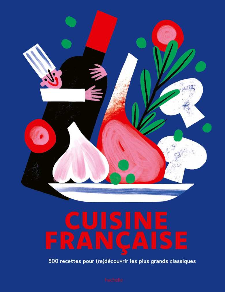 Cuisine française : 500 recettes, Hachette