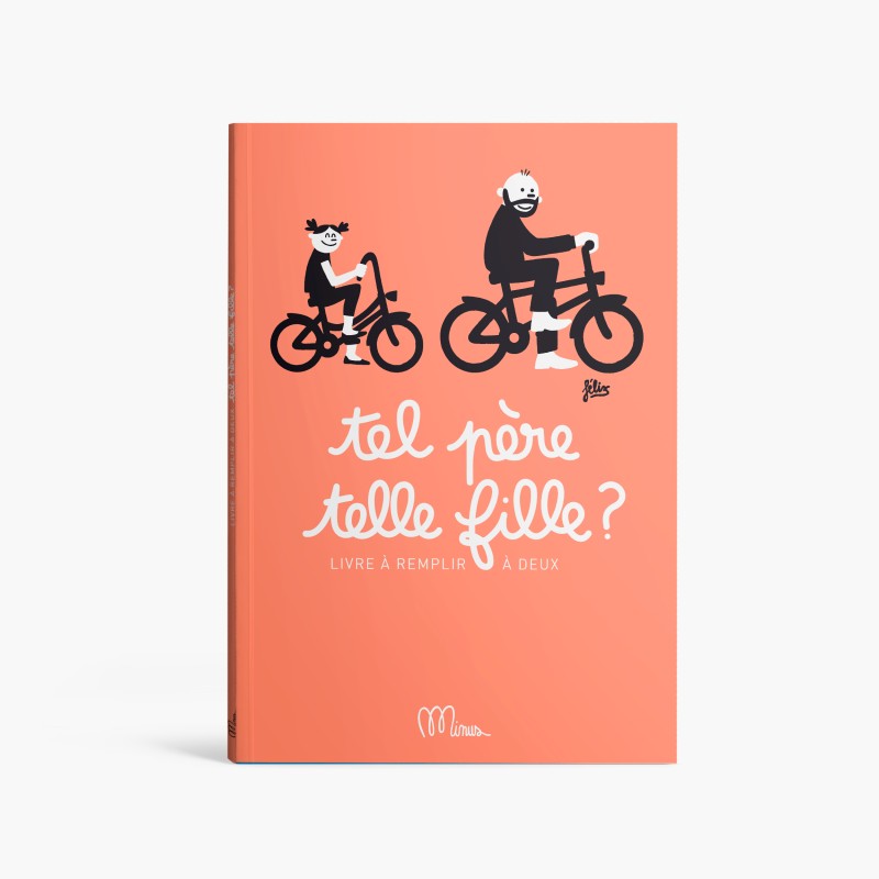 Tel père, telle fille ? Livre à remplir - Minus